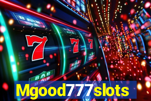 Mgood777slots