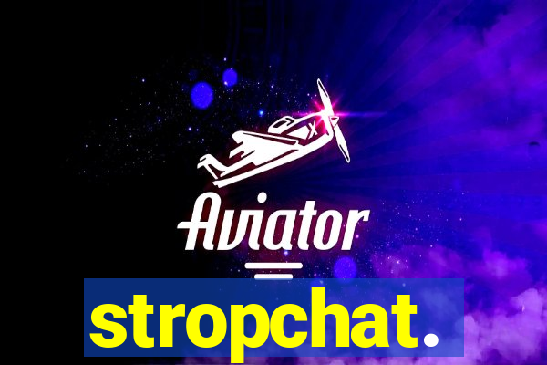 stropchat.