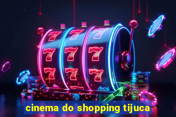 cinema do shopping tijuca