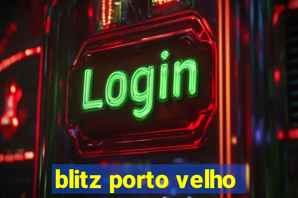 blitz porto velho