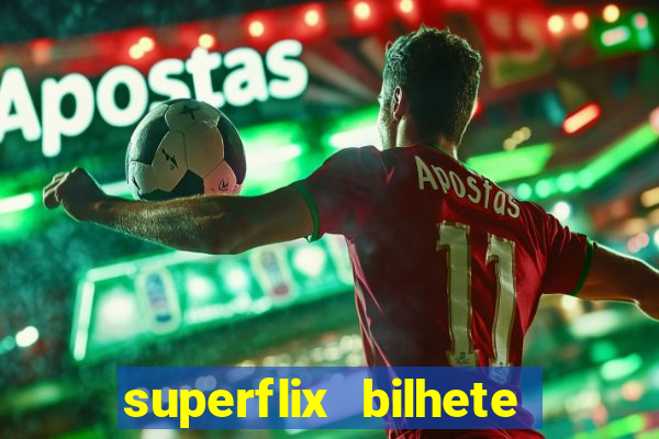 superflix bilhete de loteria