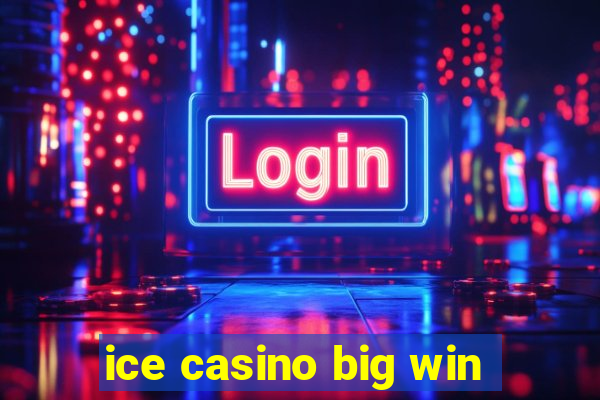 ice casino big win