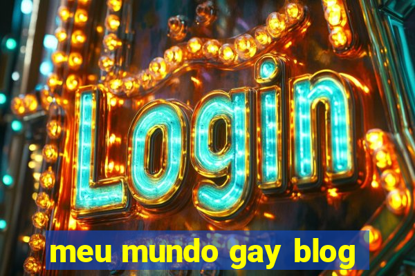 meu mundo gay blog