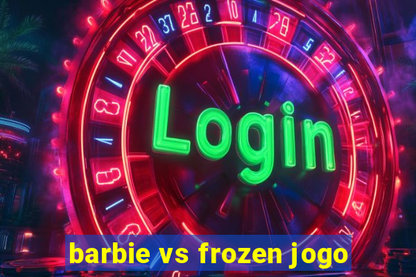 barbie vs frozen jogo