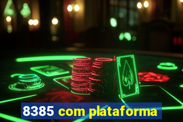 8385 com plataforma