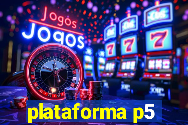 plataforma p5