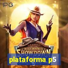 plataforma p5