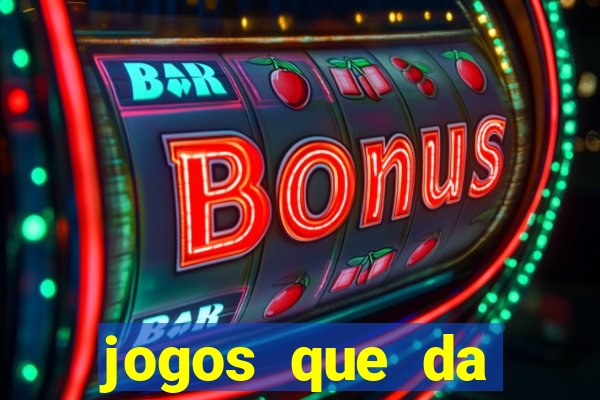 jogos que da dinheiro de verdade sem depositar