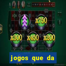 jogos que da dinheiro de verdade sem depositar