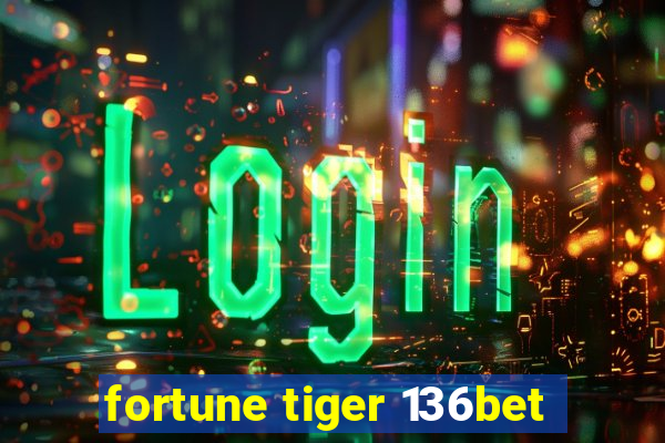 fortune tiger 136bet