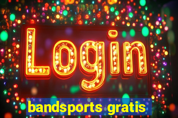 bandsports gratis