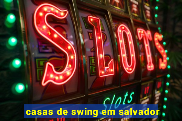 casas de swing em salvador