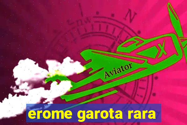 erome garota rara