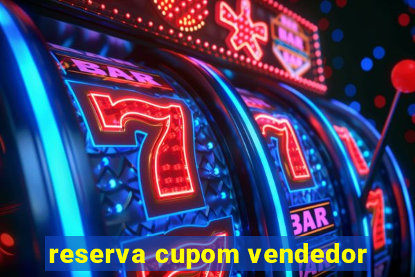 reserva cupom vendedor