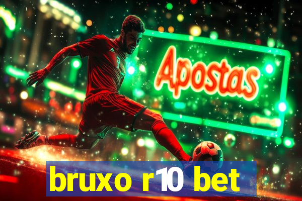 bruxo r10 bet