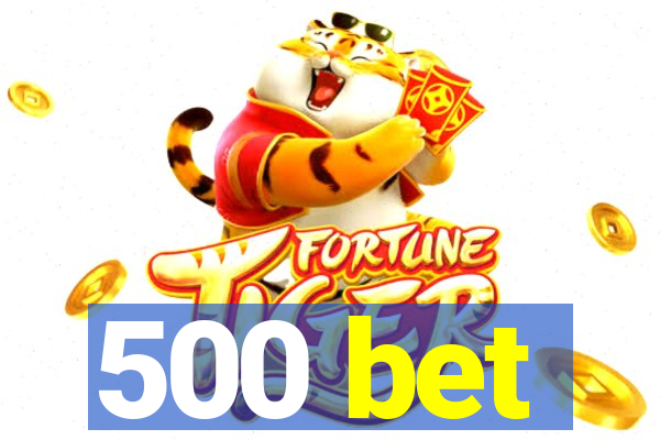 500 bet