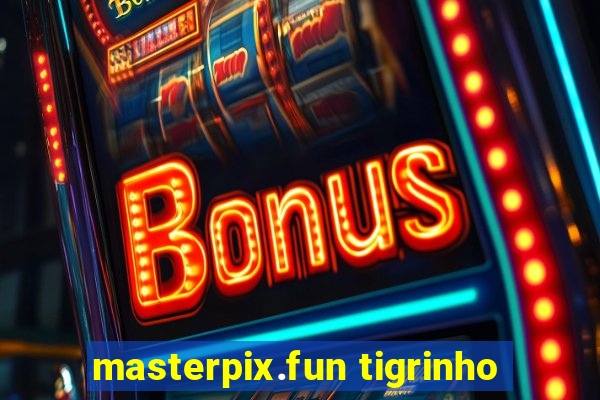 masterpix.fun tigrinho