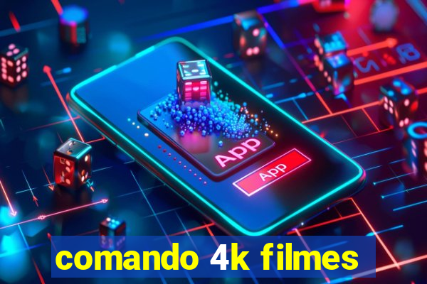 comando 4k filmes