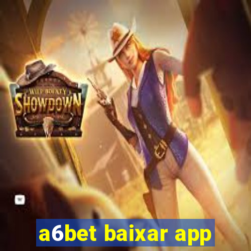 a6bet baixar app