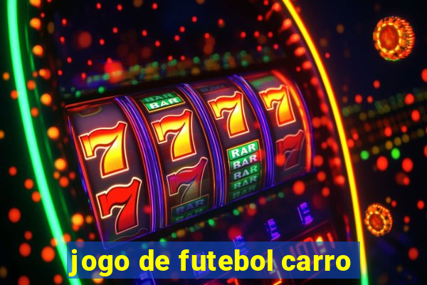 jogo de futebol carro