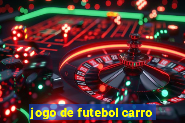 jogo de futebol carro