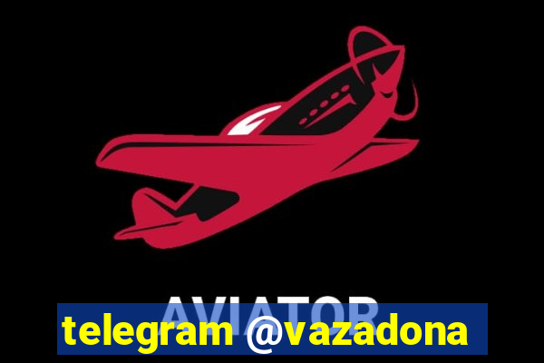 telegram @vazadona