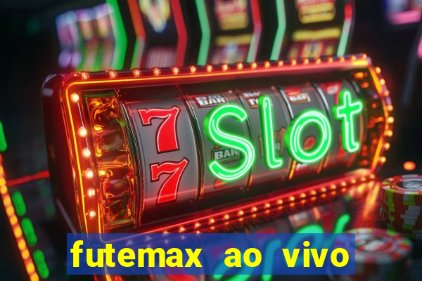 futemax ao vivo futebol ao vivo hoje