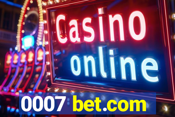 0007 bet.com