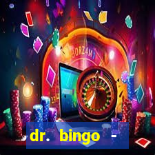 dr. bingo - videobingo   slots