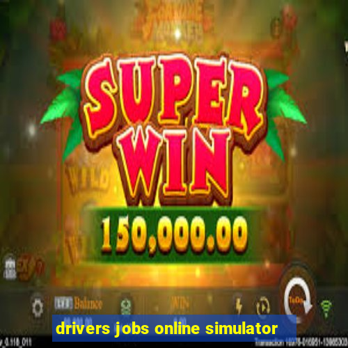 drivers jobs online simulator