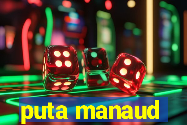 puta manaud