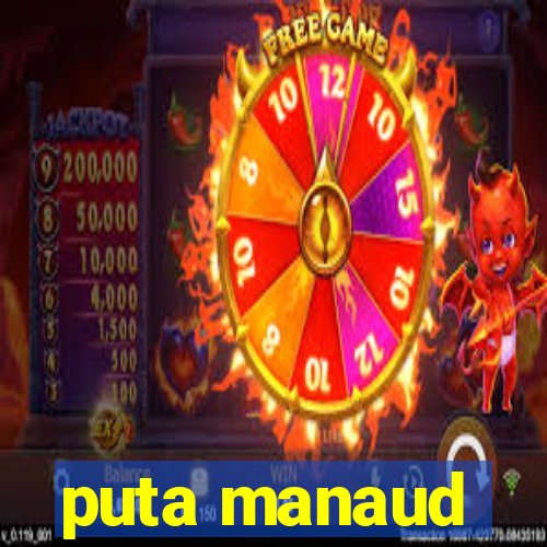 puta manaud