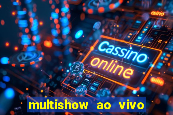 multishow ao vivo gratis online