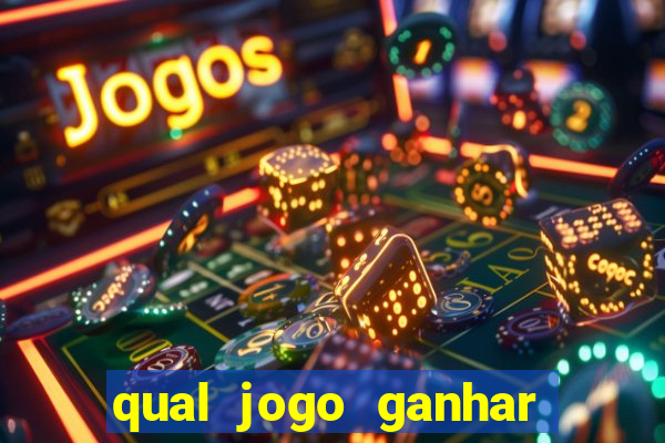 qual jogo ganhar dinheiro de verdade