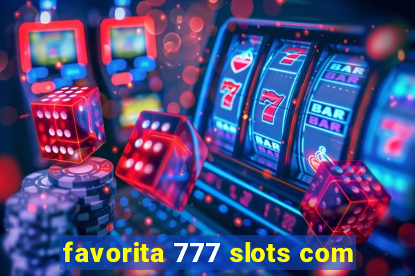 favorita 777 slots com