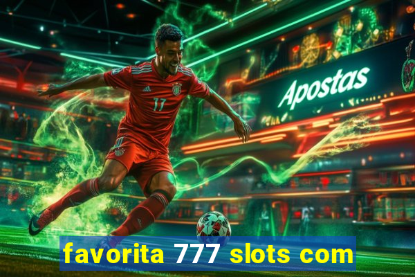 favorita 777 slots com