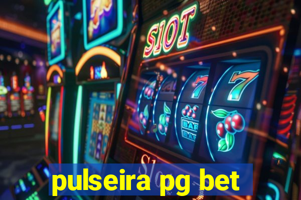 pulseira pg bet