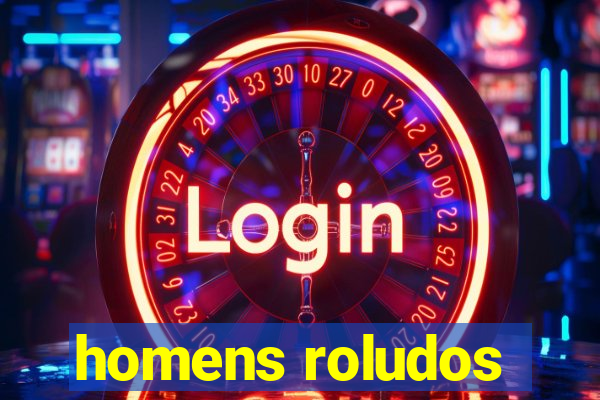 homens roludos