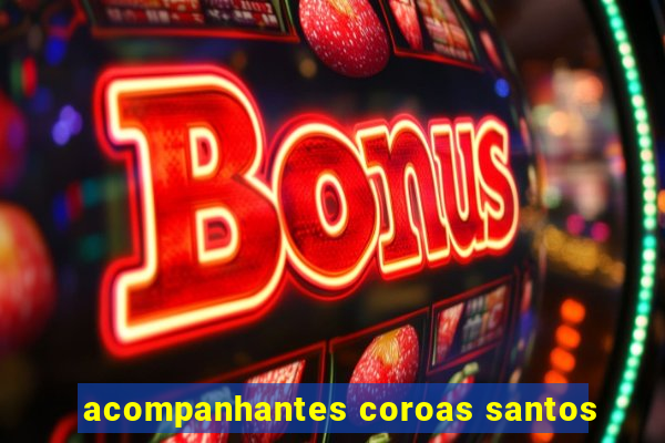 acompanhantes coroas santos