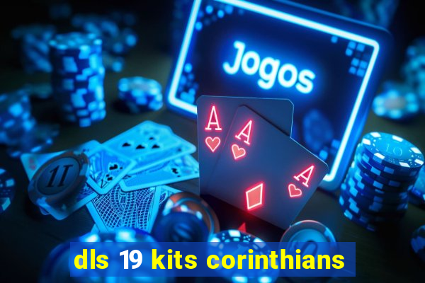 dls 19 kits corinthians