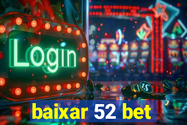 baixar 52 bet