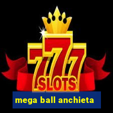 mega ball anchieta