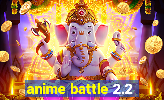 anime battle 2.2