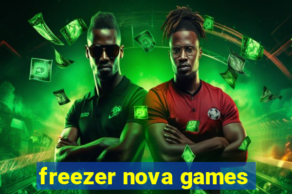 freezer nova games