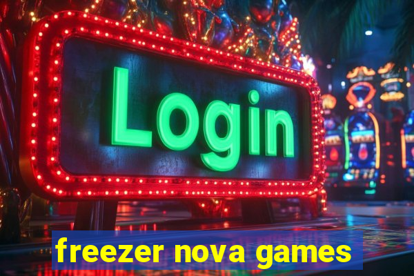 freezer nova games