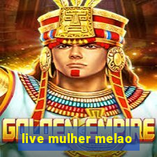 live mulher melao