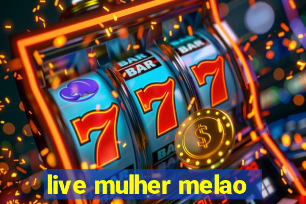 live mulher melao