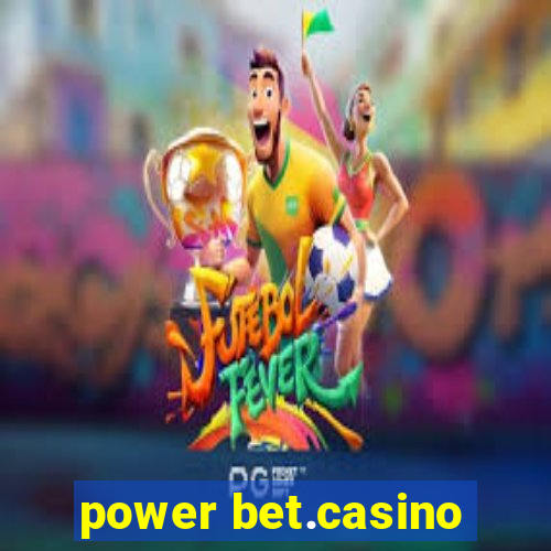 power bet.casino