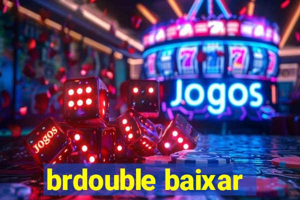 brdouble baixar