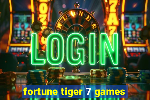 fortune tiger 7 games